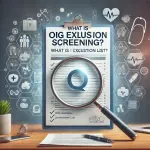 What is OIG Exclusion Screening